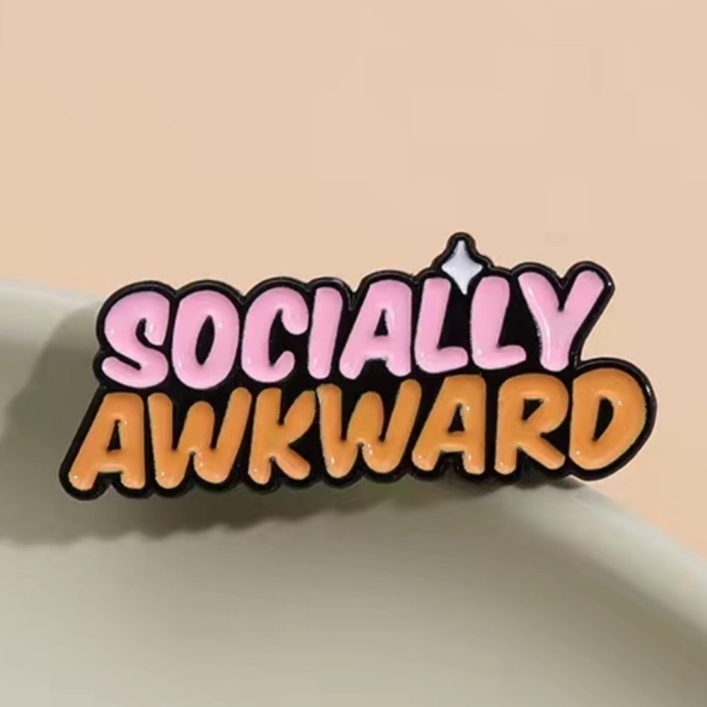 3/$25 “Socially Awkward” Pin Badge Brooch